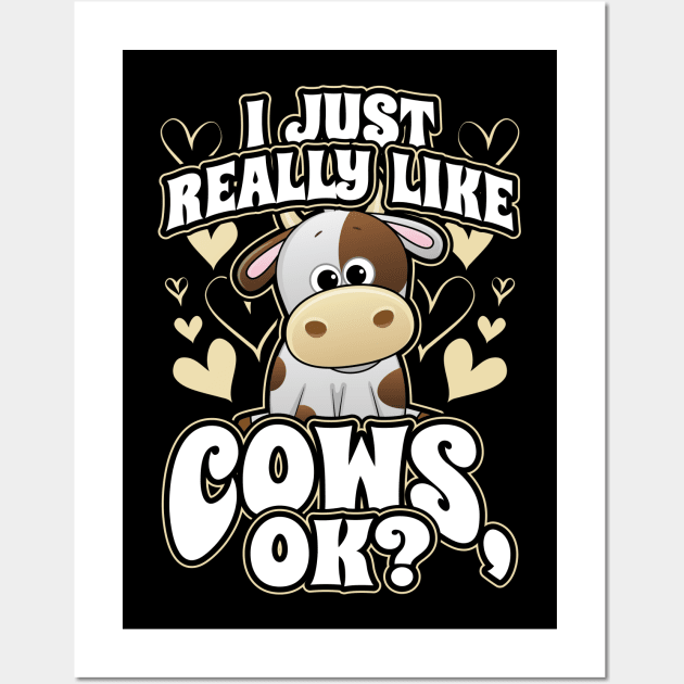 I Just Really Like Cows OK Wall Art by aneisha